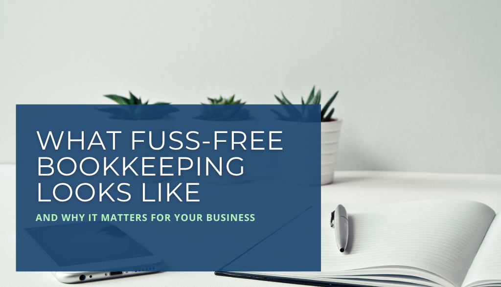 Fuss-free bookkeeping Fuss-free bookkeeping