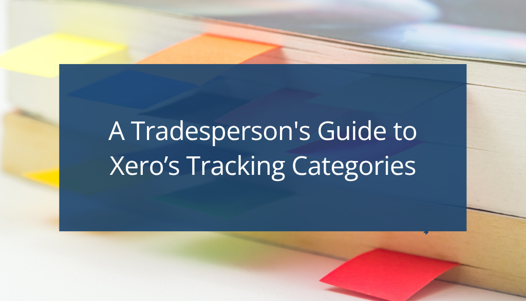 A Tradesperson's Guide to Xero's Tracking Categories